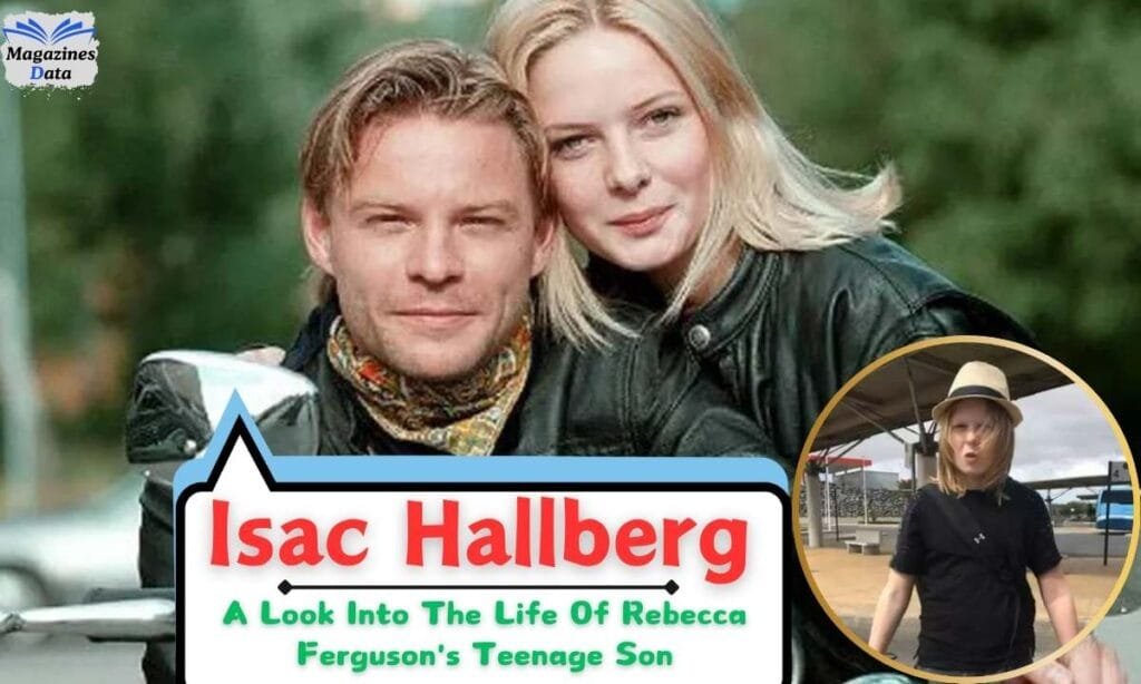 Isac Hallberg: A Look Into The Life Of Rebecca Ferguson’s Teenage Son