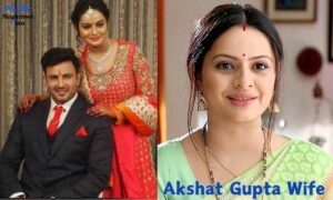 Akshat Gupta: Bio, Age, Wife, Career, Net Worth, Social Media