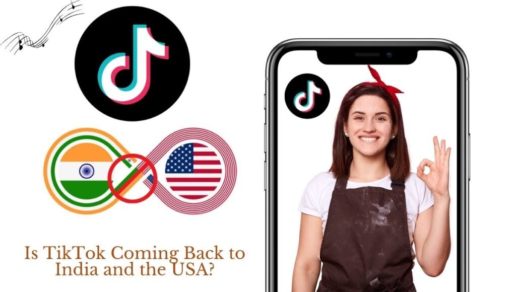 Is TikTok Coming Back to India and the USA?