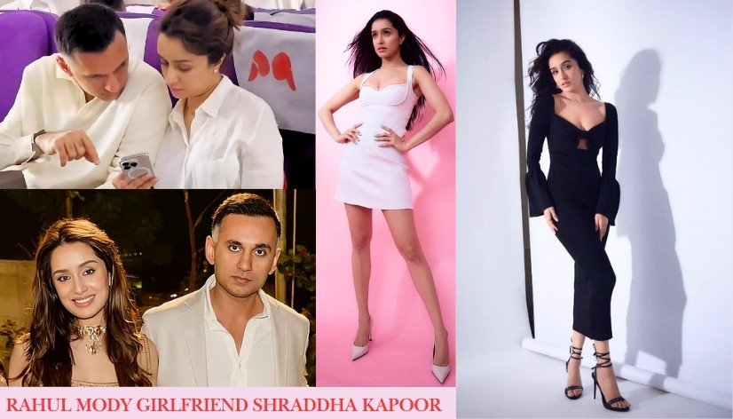 Rahul Mody relationships Shraddha Kapoor