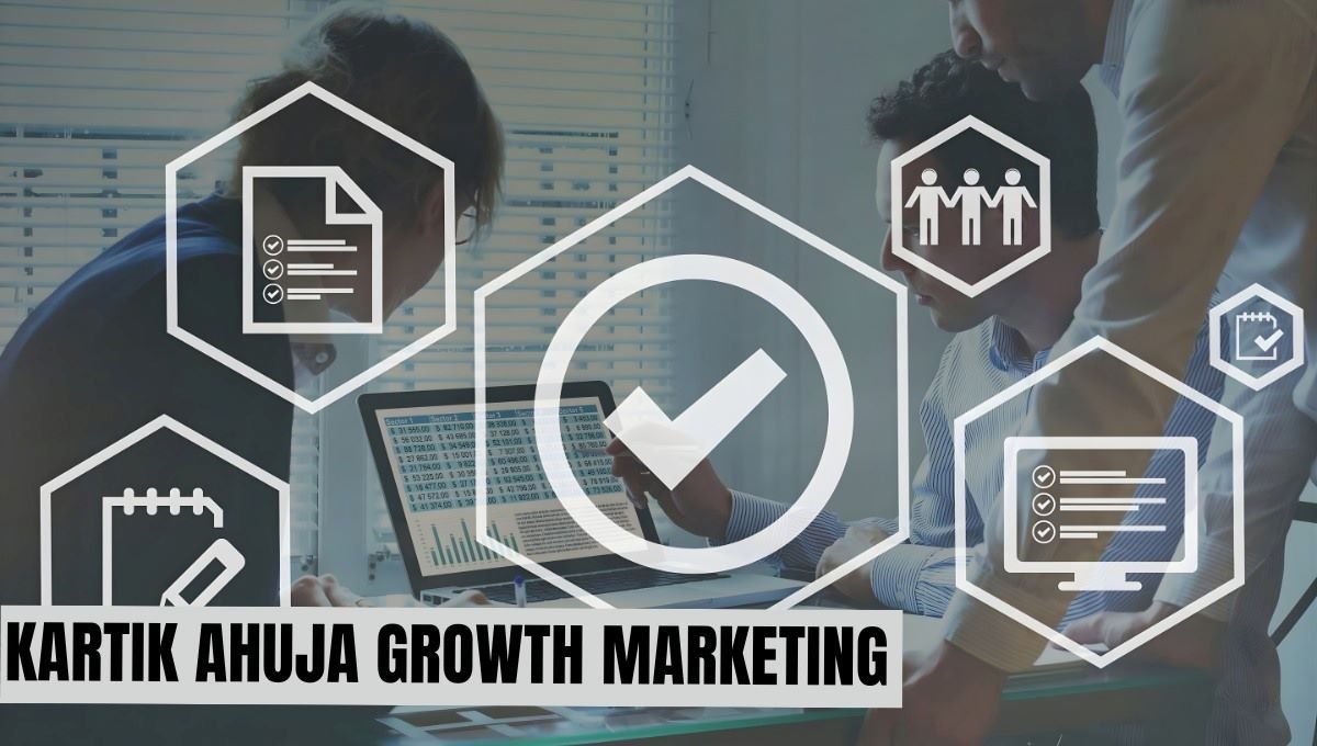 Kartik Ahuja Growth Marketing Strategy and SEO Guide 2026